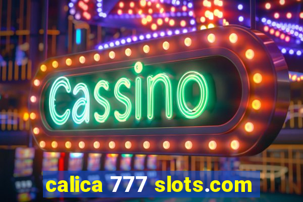 calica 777 slots.com